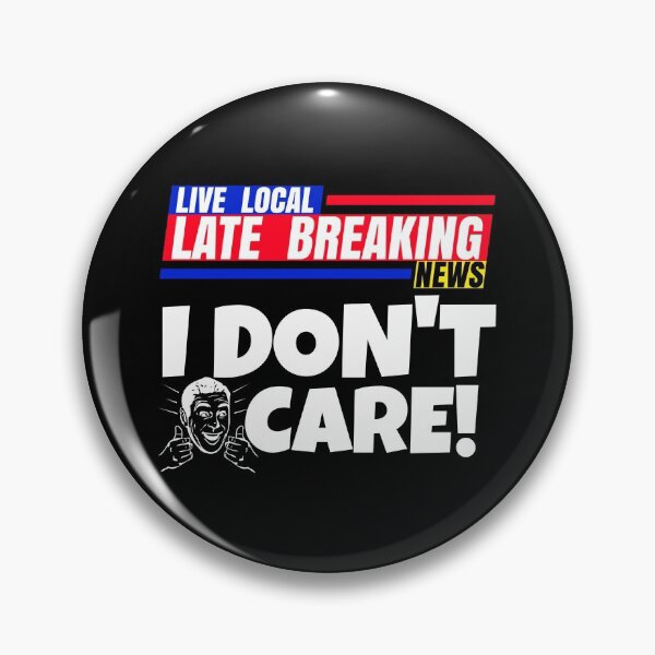 Item preview, Late Breaking News, I Don't Care designed and sold by CharJens.