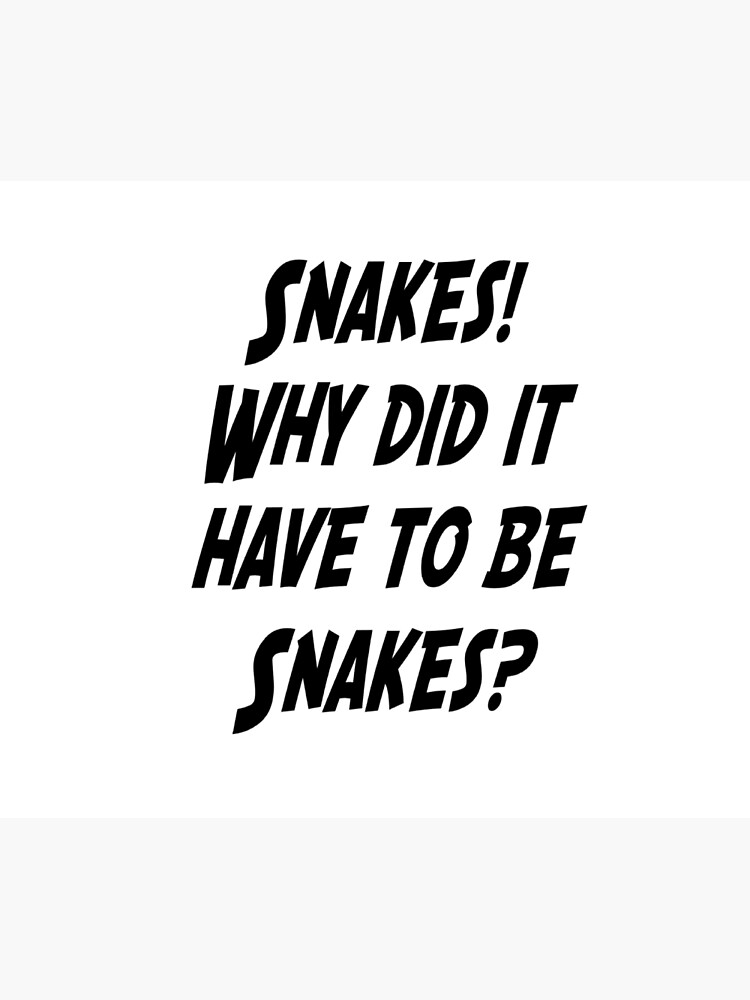 "Snakes! Why did it have to be Snakes!" Art Print by IconicFilmQuote Redbubble