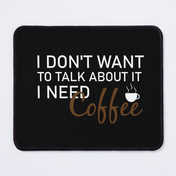 Item preview, I don't want to talk about it i need coffee, Café macchiato caffeine, coffee, coffee shops, Coffea designed and sold by adjamine.