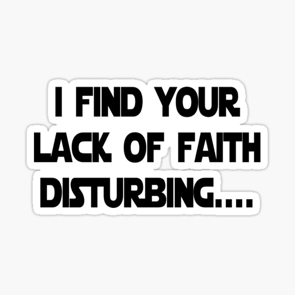 i-find-your-lack-of-faith-disturbing-sticker-for-sale-by