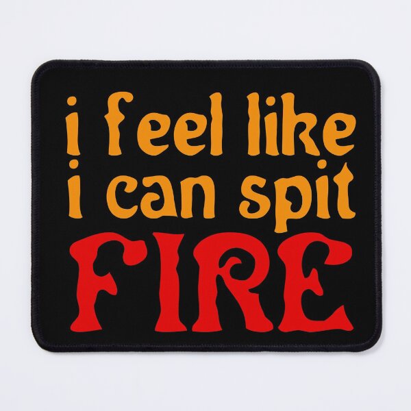 Item preview, I Feel Like I Can Spit FIRE designed and sold by inkset.