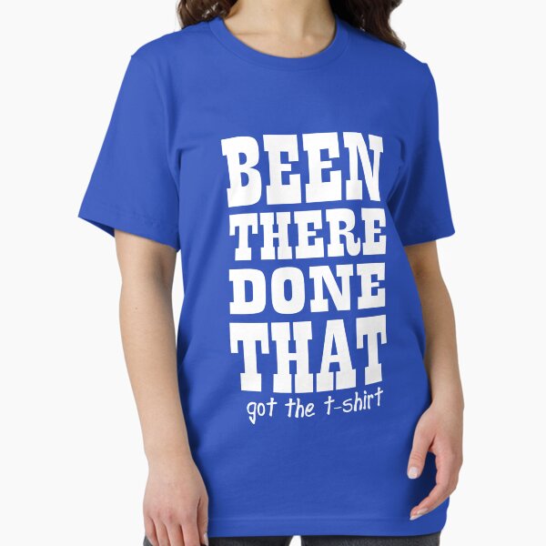 Item preview, Been There Done That Got the T-shirt designed and sold by goodtogotees.