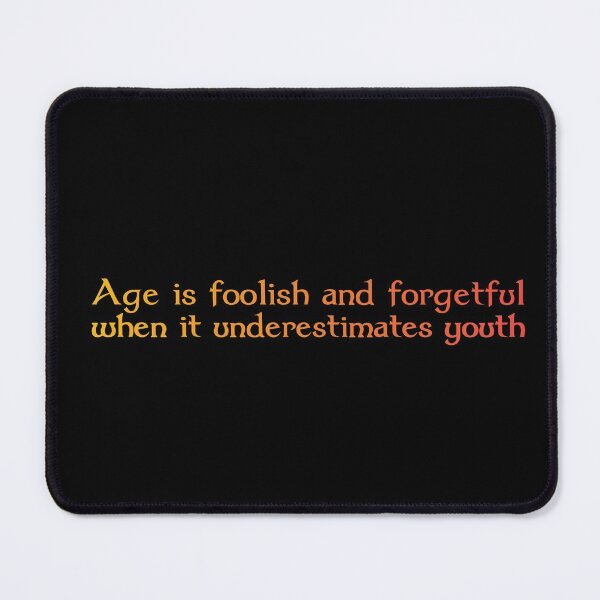 Item preview, Age Is Foolish And Forgetful When It Underestimates Youth. designed and sold by inkset.