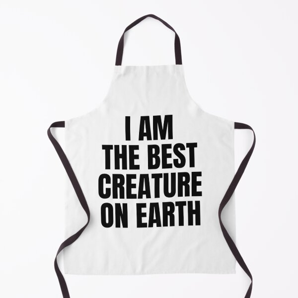 Item preview, I AM THE BEST CREATURE ON EARTH designed and sold by iamxxx.