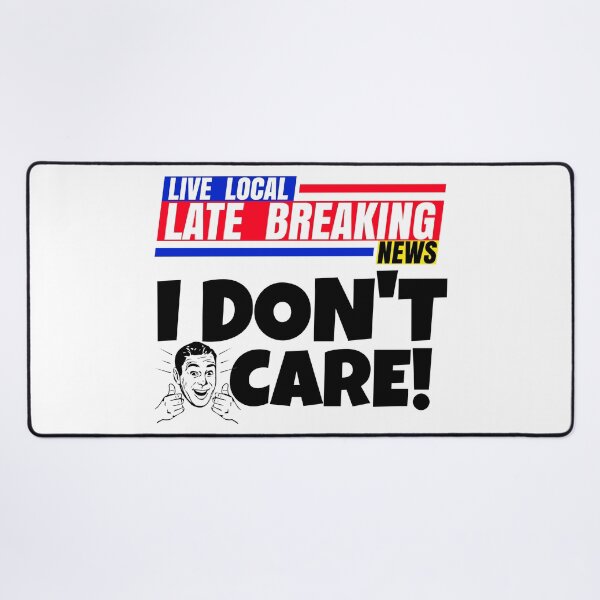 Item preview, Late Breaking News, I Don't Care designed and sold by CharJens.