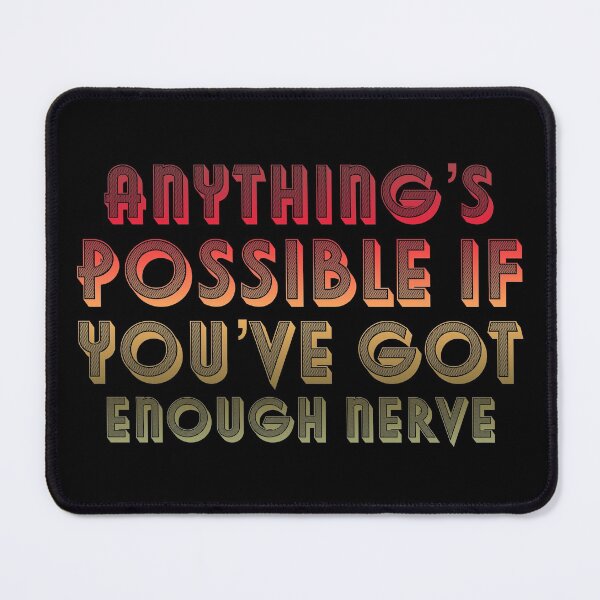Item preview, Anything’s possible if you’ve got enough nerve designed and sold by inkset.