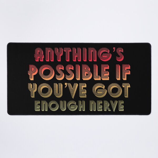 Item preview, Anything’s possible if you’ve got enough nerve designed and sold by inkset.