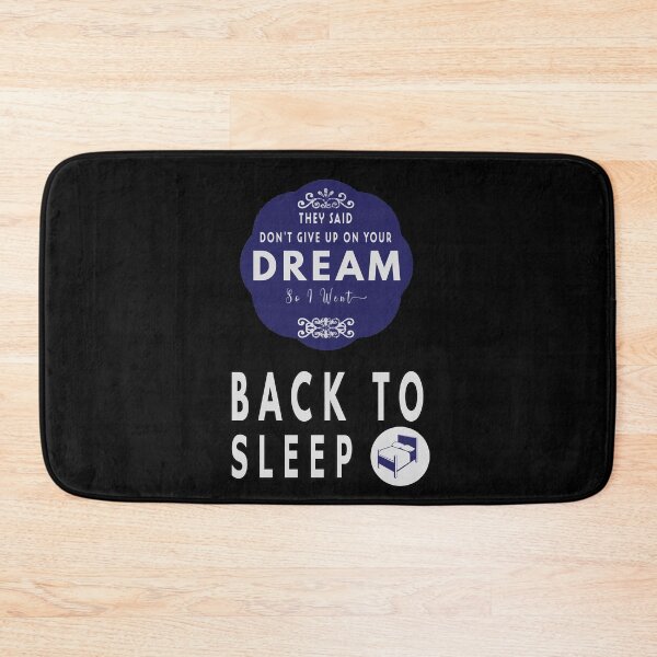 Item preview, They Said Don't Give Up On Your Dream Back To Sleep designed and sold by FridPix.