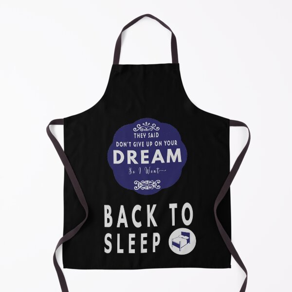 Item preview, They Said Don't Give Up On Your Dream Back To Sleep designed and sold by FridPix.