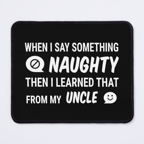 Item preview, When I say something naughty I learned that from my uncle/ naughty kid saying designed and sold by portrait4you.