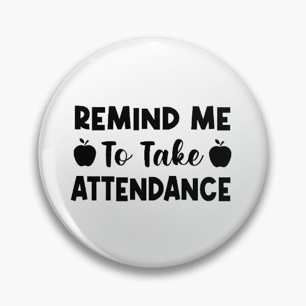 Item preview, Remind Me To Take Attendance designed and sold by ussastore.
