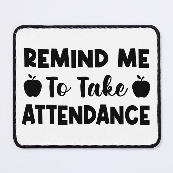 Item preview, Remind Me To Take Attendance designed and sold by ussastore.