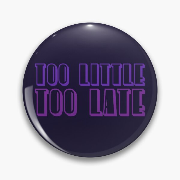 Item preview, Too Little Too Late designed and sold by inkset.