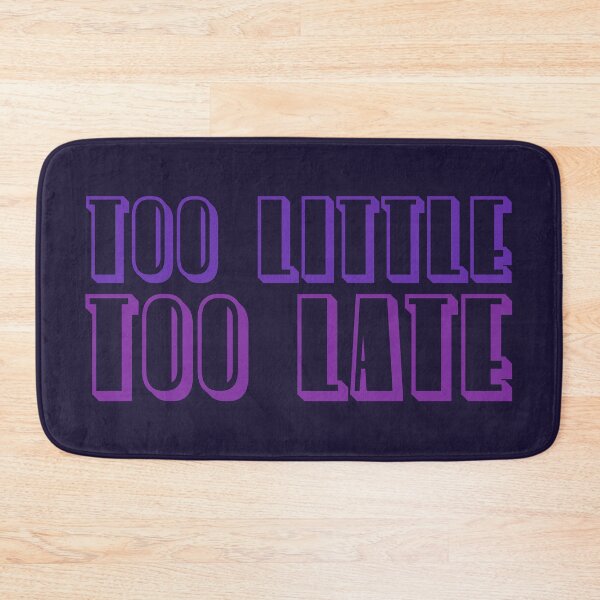 Item preview, Too Little Too Late designed and sold by inkset.