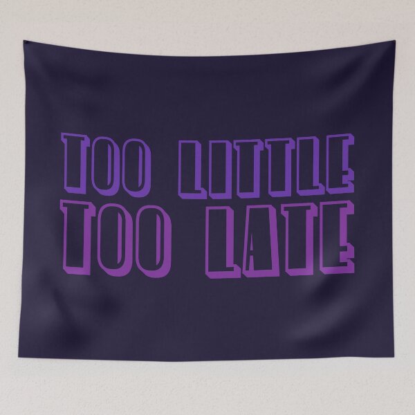 Item preview, Too Little Too Late designed and sold by inkset.