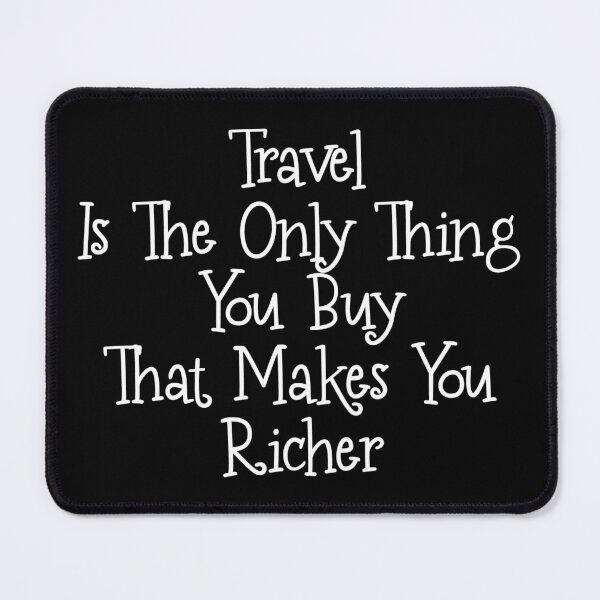 Item preview, Travel Is The Only Thing You Buy That Makes You Richer - Funny Present For Mom, Dad And Friend designed and sold by Aymanclothings.