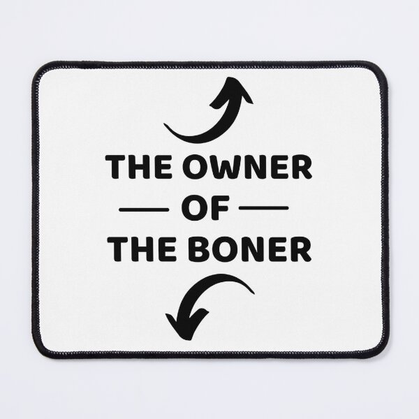 Item preview, The Owner Of The Boner - Funny designed and sold by ExploreTheStore.