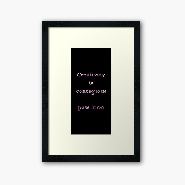 Item preview, Creativity is  contagious—pass it on  designed and sold by h-3-a.
