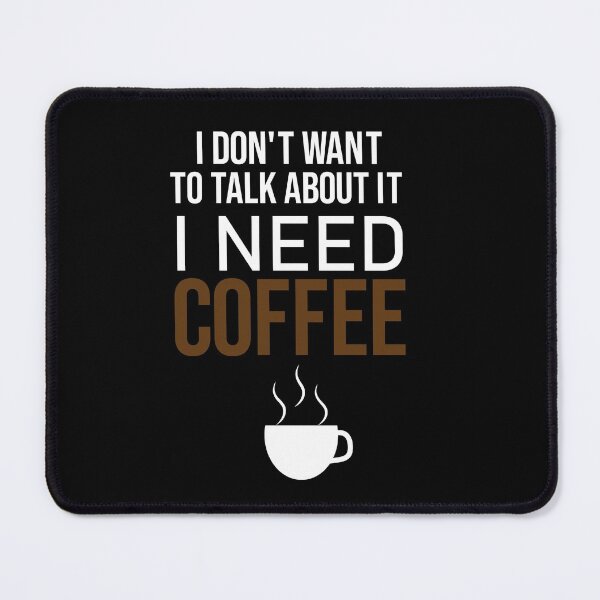 Item preview, I don't want to talk about it i need coffee, Café macchiato caffeine, coffee, coffee shops, Coffea designed and sold by adjamine.
