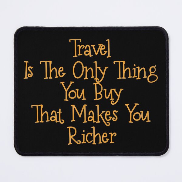 Item preview, Travel Is The Only Thing You Buy That Makes You Richer - Funny Present For Mom, Dad And Friend designed and sold by Aymanclothings.