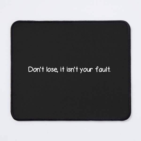 Item preview, Don't lose, it isn't your fault. designed and sold by Txxmstore.