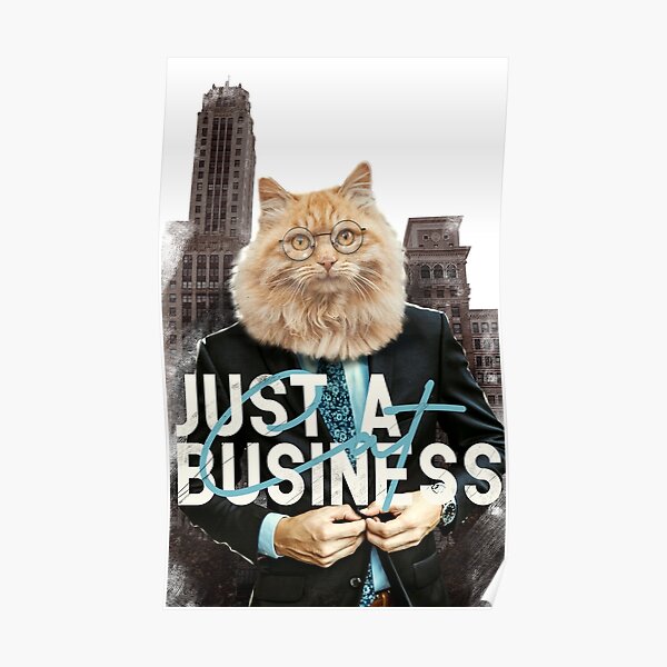 Just a Busininess Cat Poster