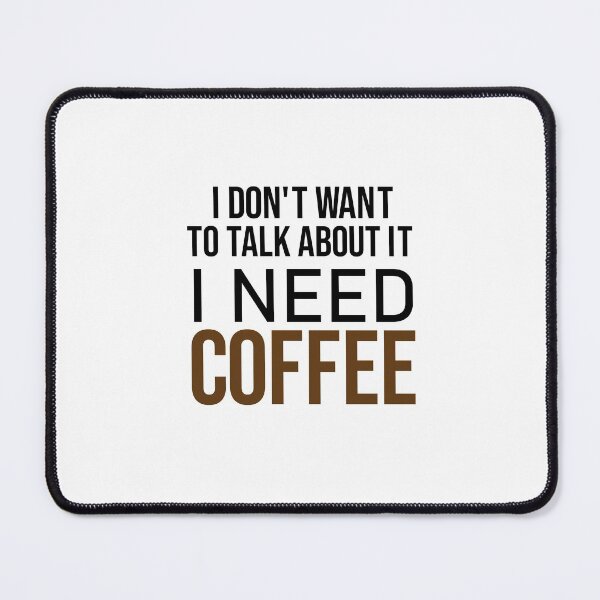 Item preview, I don't want to talk about it i need coffee, Café macchiato caffeine, coffee, coffee shops, Coffea designed and sold by adjamine.