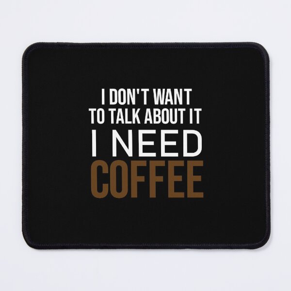 Item preview, I don't want to talk about it i need coffee, Café macchiato caffeine, coffee, coffee shops, Coffea designed and sold by adjamine.