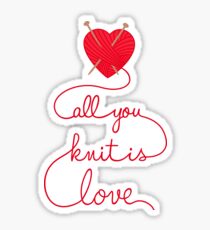 Knitting Products - All You Knit is Love Sticker