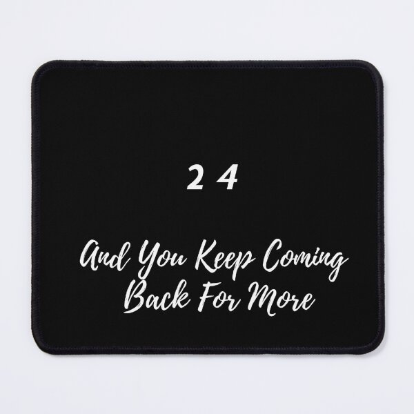Item preview, 24 and you keep coming back for more designed and sold by Seoul26.
