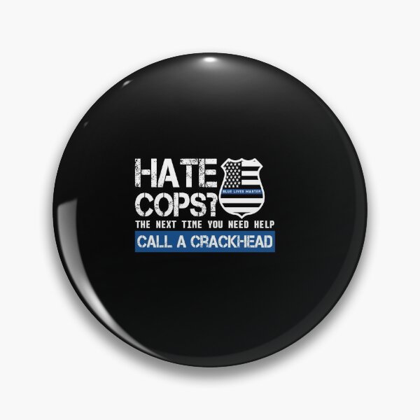 Item preview, Hate Cops? The Next Time you Need Help Call a Crackhead designed and sold by Sheepherder120.