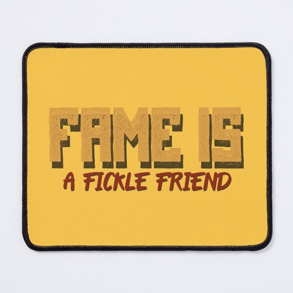 Item preview, "Fame is a fickle friend" designed and sold by inkset.
