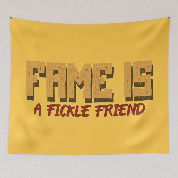 Item preview, "Fame is a fickle friend" designed and sold by inkset.