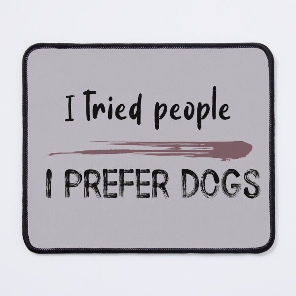 Item preview, I tried people I prefer dogs designed and sold by kookycomet.