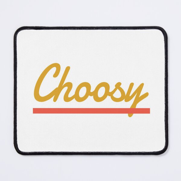 Item preview, Choosy. One liner. Funny Quote designed and sold by efenem.