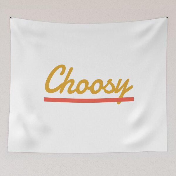 Item preview, Choosy. One liner. Funny Quote designed and sold by efenem.