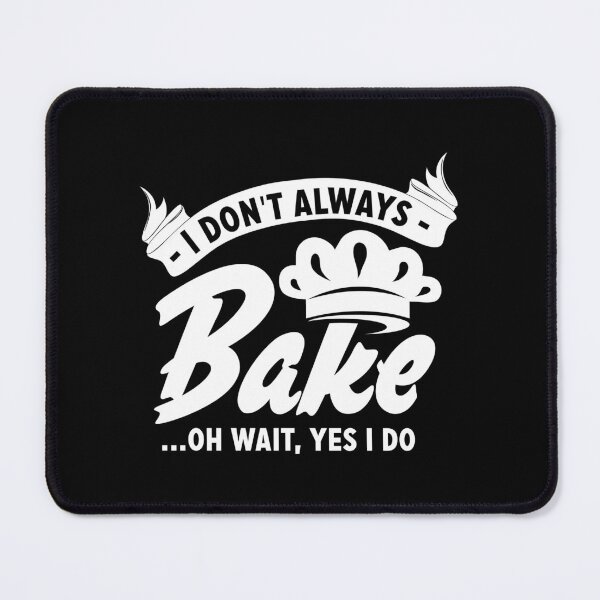 Item preview, I don't always bake... oh wait, yes I do designed and sold by Zexten.