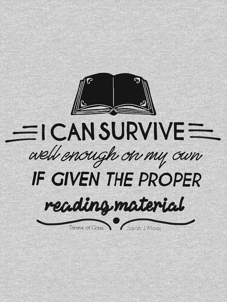 I can survive well enough on my own - if given the proper reading material by savantreader