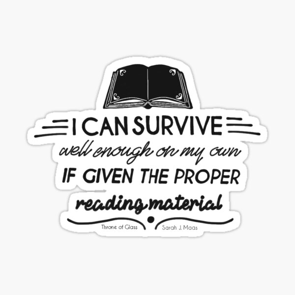 I can survive well enough on my own - if given the proper reading material Sticker