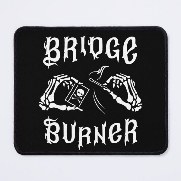 Item preview, Bridge Burner designed and sold by SpreadForSatan.