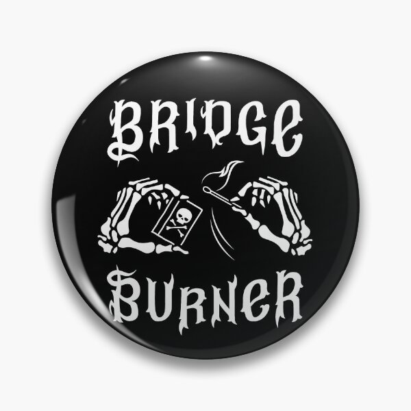Item preview, Bridge Burner designed and sold by SpreadForSatan.