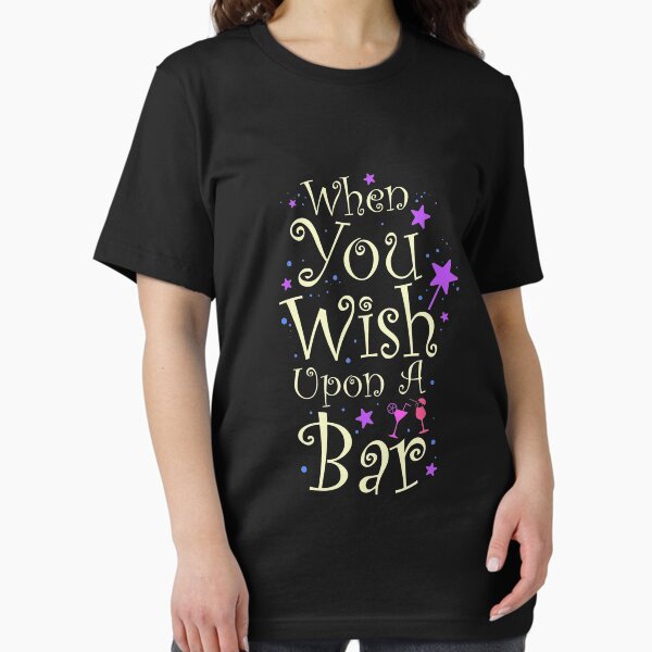 When You Wish Upon A Bar Funny T-Shirt For Magical Nights When You Wish Upon A Bar Funny T-Shirt For Magical Nights