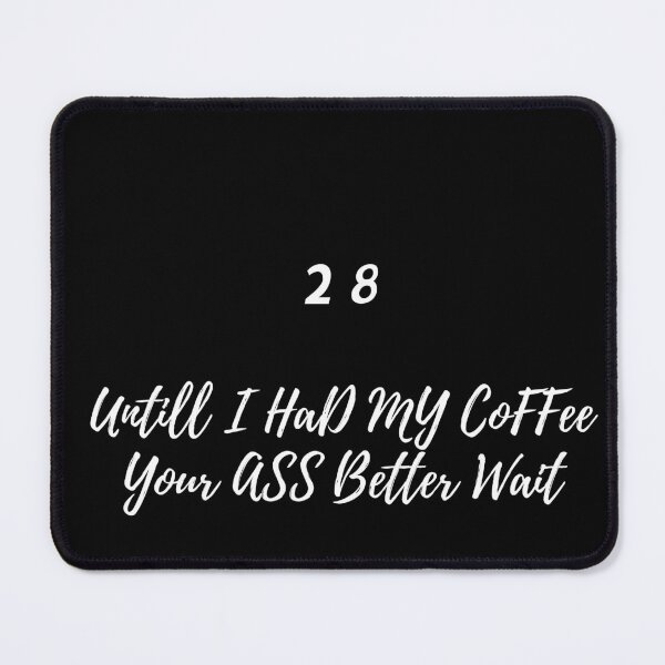 Item preview, 28 untill I had my coffee your ass better wait designed and sold by Seoul26.