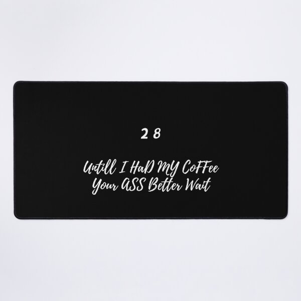 Item preview, 28 untill I had my coffee your ass better wait designed and sold by Seoul26.