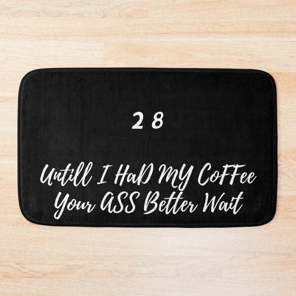 Item preview, 28 untill I had my coffee your ass better wait designed and sold by Seoul26.