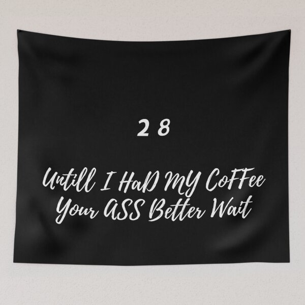 Item preview, 28 untill I had my coffee your ass better wait designed and sold by Seoul26.