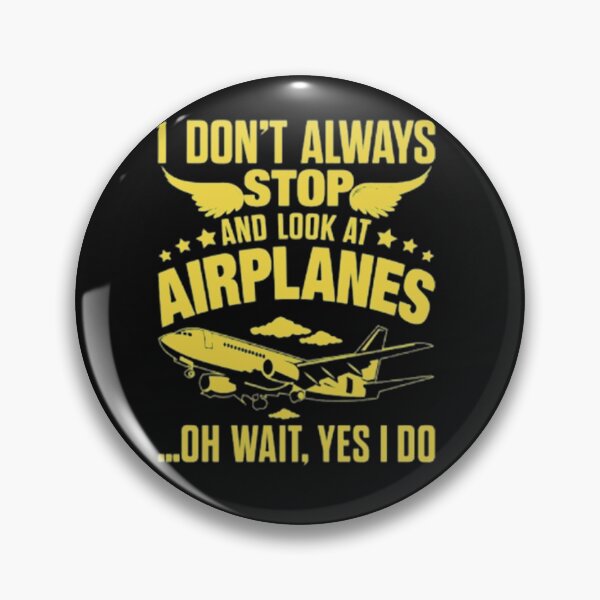 Item preview, I Dont Always Stop And Look At Airplanes designed and sold by SamirElh77.