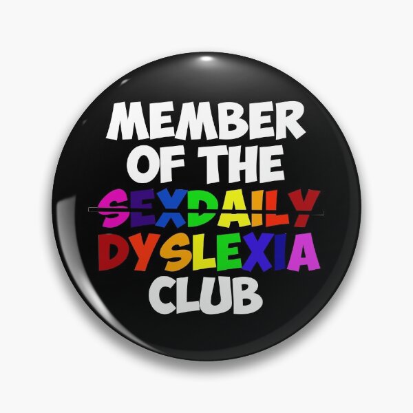 Item preview, Member of the SexDaily Dyslexia Club designed and sold by TSHIRTSOFDESIRE.