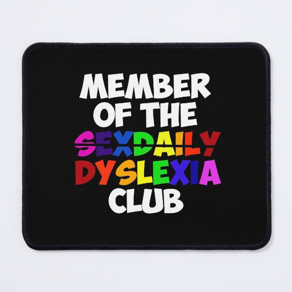 Item preview, Member of the SexDaily Dyslexia Club designed and sold by TSHIRTSOFDESIRE.