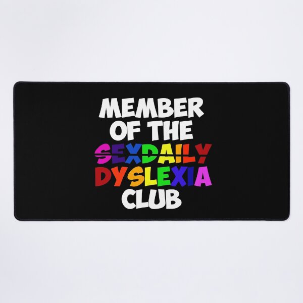 Item preview, Member of the SexDaily Dyslexia Club designed and sold by TSHIRTSOFDESIRE.